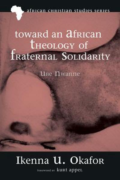 Toward an African Theology of Fraternal Solidarity: Ube Nwanne