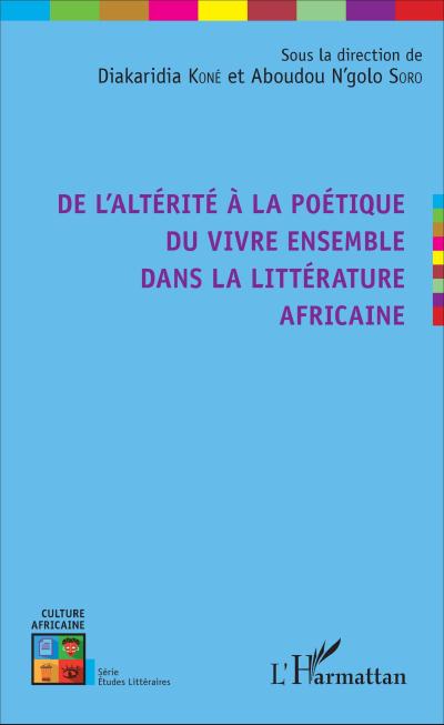 De l’altérité à la poétique du vivre ensemble dans la littérature africaine