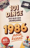 101 Dinge, die nur der Jahrgang 1986 noch kennt