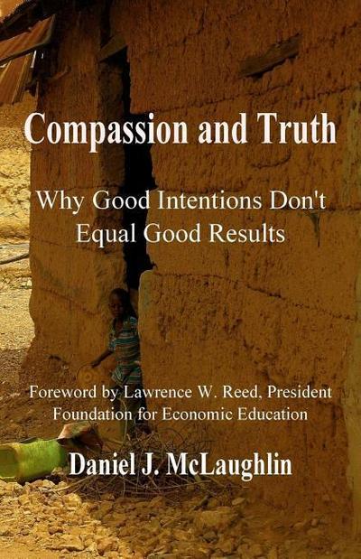 Compassion and Truth: Why Good Intentions Don’t Equal Good Results