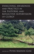 Enriching Awareness and Practice in the Pastoral and Reflective Supervision of Clergy