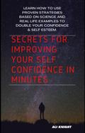 Secrets for Improving Your Self Confidence in Minutes