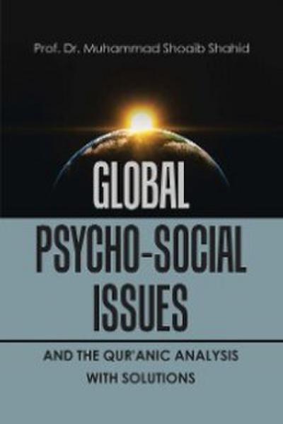 Global Psycho-Social Issues and the Qur’anic Analysis with Solutions