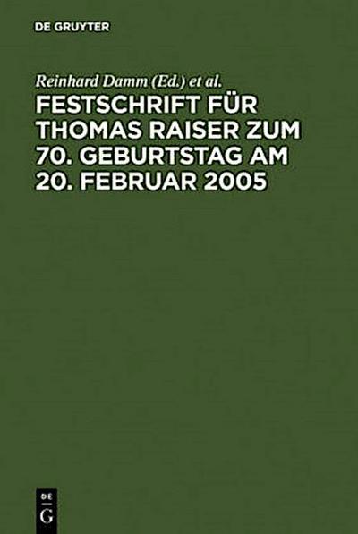 Festschrift für Thomas Raiser zum 70. Geburtstag am 20. Februar 2005
