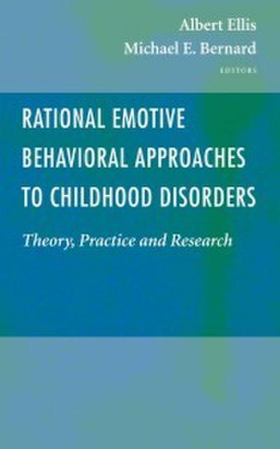 Rational Emotive Behavioral Approaches to Childhood Disorders