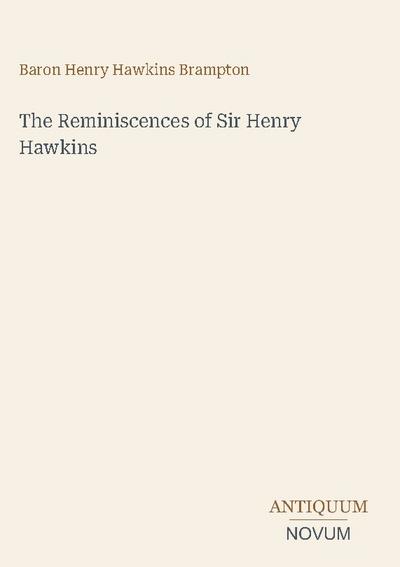The Reminiscences of Sir Henry Hawkins