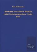 Nachlese zu Schillers Werken: nebst Variantensammlung - Erster Band