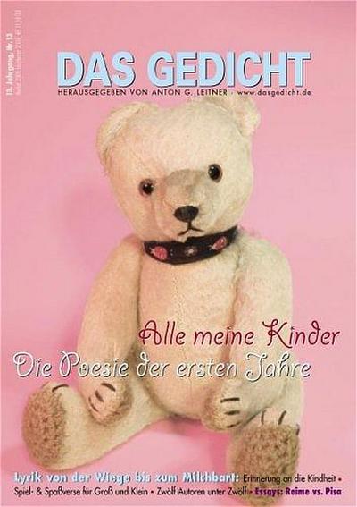 Das Gedicht. Zeitschrift /Jahrbuch für Lyrik, Essay und Kritik: Alle meine Kinder. Die Poesie der ersten Jahre. Lyrik von der Wiege bis zum Milchbart