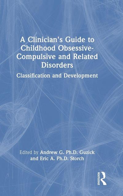A Clinician’s Guide to Childhood Obsessive-Compulsive and Related Disorders