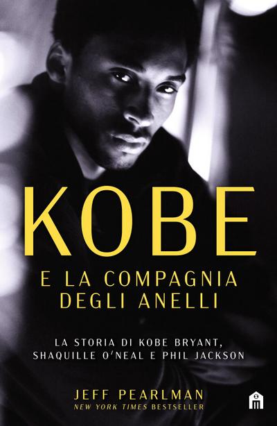 Kobe e la compagnia degli anelli. La storia di Kobe Bryant, Shaquille O’Neal e Phil Jackson