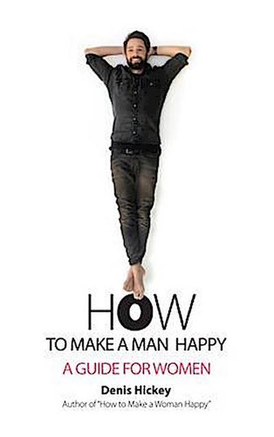 How to Make a Man Happy