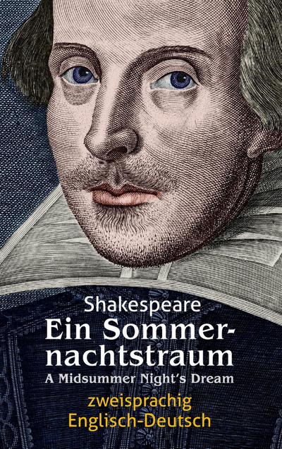 Ein Sommernachtstraum. Shakespeare. Zweisprachig: Englisch-Deutsch / A Midsummer Night’s Dream