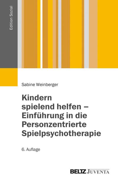 Kindern spielend helfen - Einführung in die Personzentrierte Spielpsychotherapie