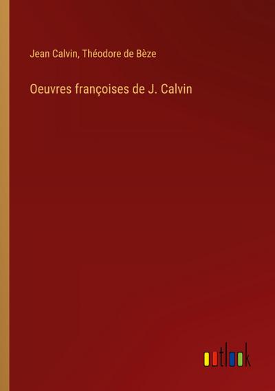 Oeuvres françoises de J. Calvin