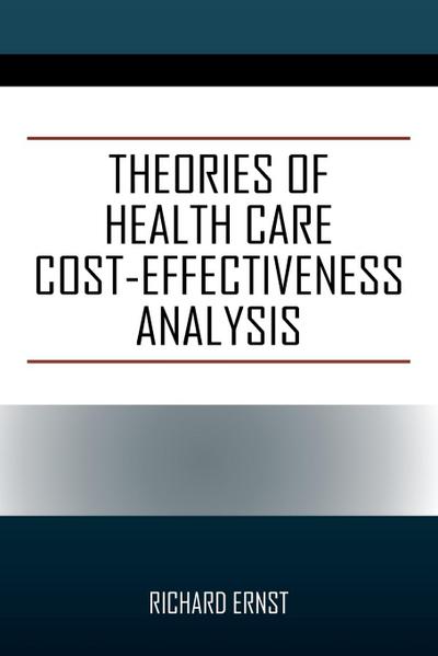 Theories of Health Care Cost-Effectiveness Analysis