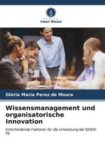 Wissensmanagement und organisatorische Innovation