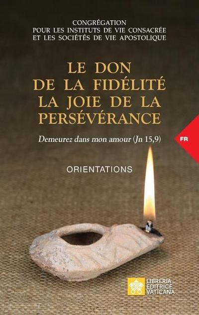 Le don de la fidélité la joie de la persévérance. Demeurez dans mon amour (Jn 15,9): Orientations