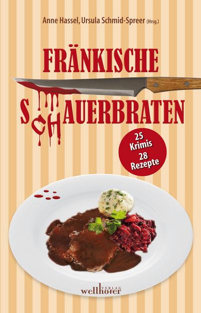 Fränkische S(ch)auerbraten: 25 Krimis, 28 Rezepte