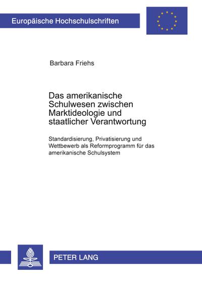 Das amerikanische Schulwesen zwischen Marktideologie und staatlicher Verantwortung