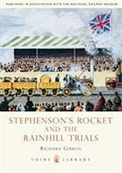 Stephensons' Rocket and the Rainhill Trials - Richard Gibbon