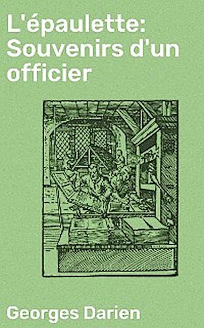 L’épaulette: Souvenirs d’un officier