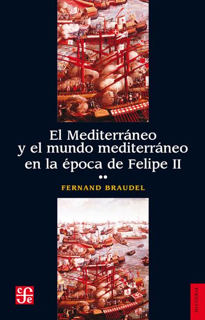 El Mediterráneo y el mundo mediterráneo en la época de Felipe II. Tomo 2