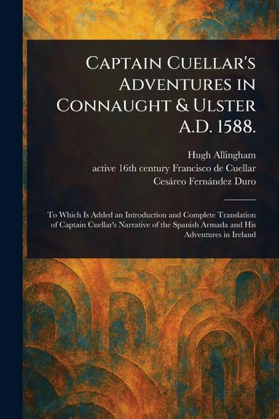 Captain Cuellar’s Adventures in Connaught & Ulster A.D. 1588.