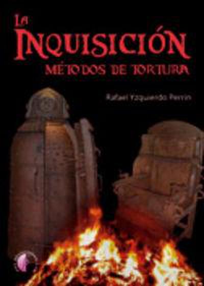 La Inquisición : métodos de tortura