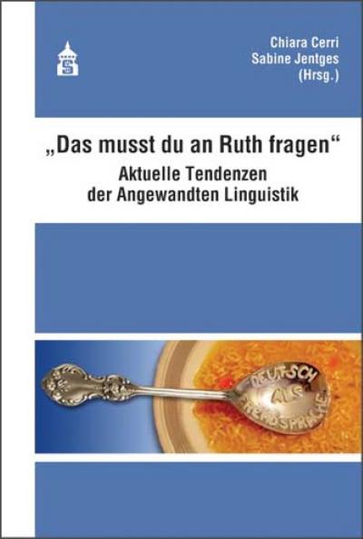 &#34;Das musst du an Ruth fragen&#34;: Aktuelle Tendenzen der Angewandten Linguistik