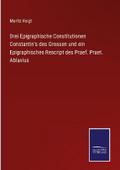 Drei Epigraphische Constitutionen Constantin’