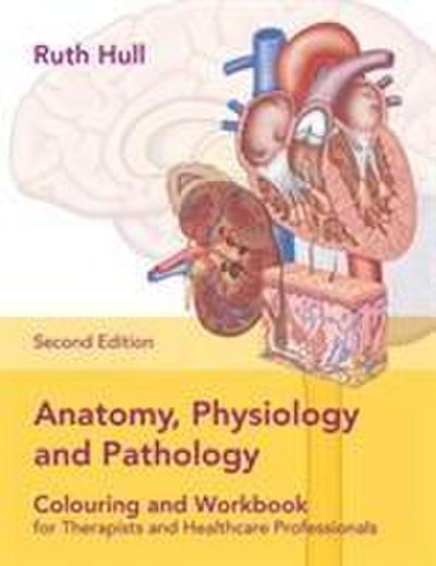 Hull, R: Anatomy, Physiology and Pathology Colouring and Wor