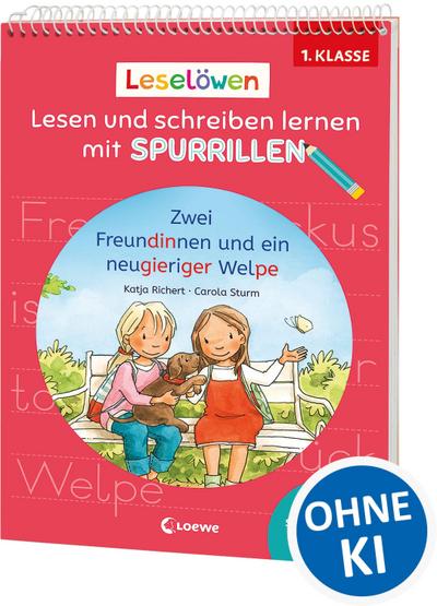 Leselöwen - Lesen und schreiben lernen mit Spurrillen - Zwei Freundinnen und ein neugieriger Welpe - 1. Klasse