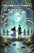 Moonlight Dance at Harmony Falls