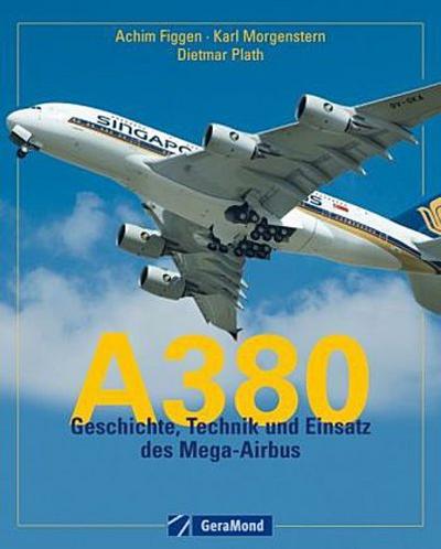 A 380: Geschichte, Technik und Einsatz des Mega-Airbus