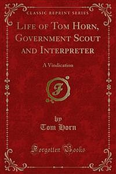 Life of Tom Horn, Government Scout and Interpreter