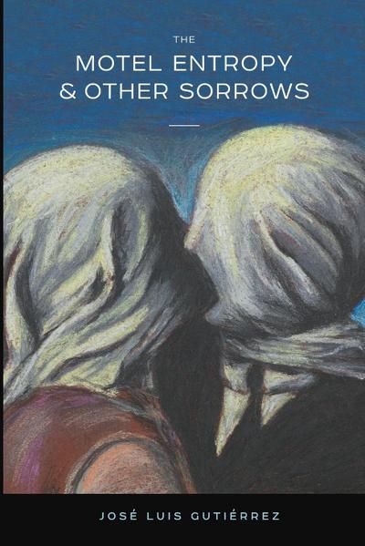 The Motel Entropy & Other Sorrows