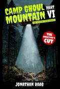 Camp Ghoul Mountain Part VI: The Official Novelization - The Director’s Cut