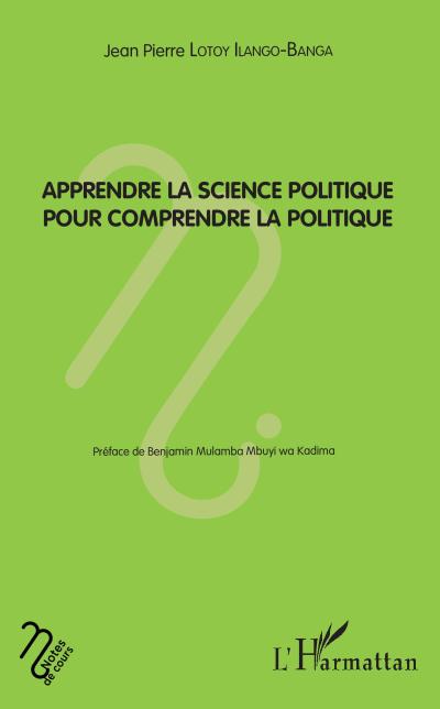 Apprendre la science politique pour comprendre la politique