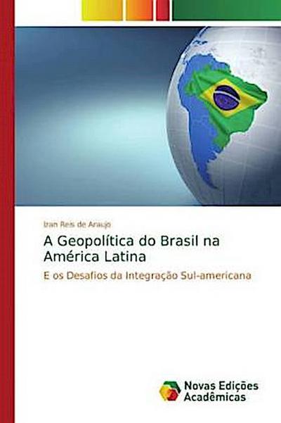 A Geopolítica do Brasil na América Latina - Izan Reis de Araujo