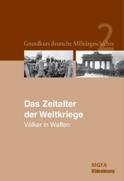 Grundkurs deutsche Militärgeschichte Das Zeitalter der Weltkriege
