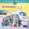 LESEMAUS 100: Die Eisenbahn (100): Mit Gratis Mitmach-Zeitschrift