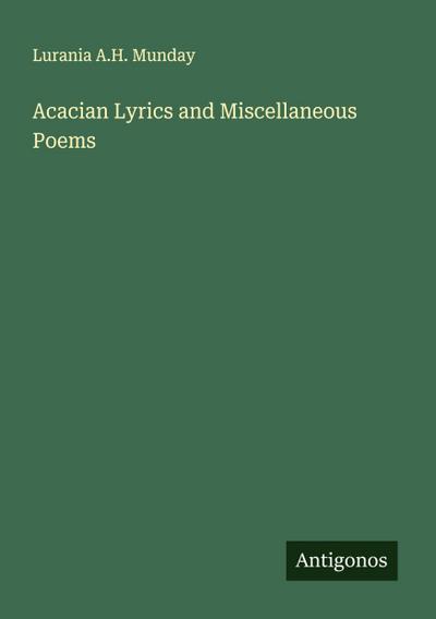 Acacian Lyrics and Miscellaneous Poems