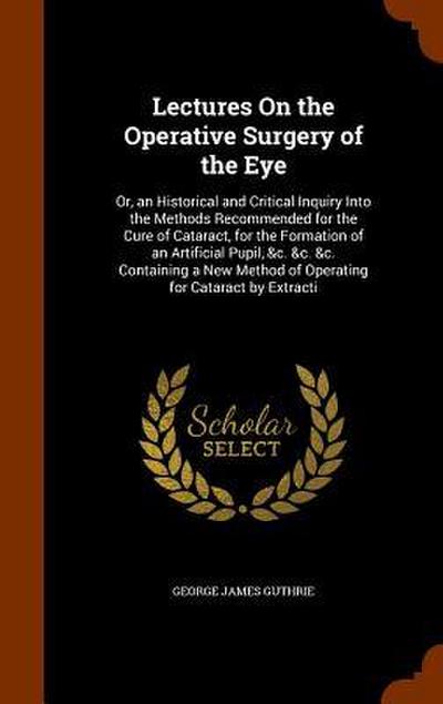 Lectures On the Operative Surgery of the Eye
