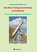 Das Riesen-Schupmannteleskop von Rathenow