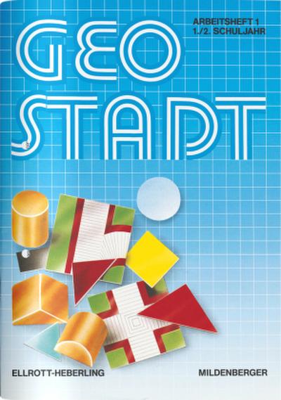 Geostadt. Geometrische Grunderfahrungen - Arbeitsheft 1, 1./2. Schuljahr. H.1