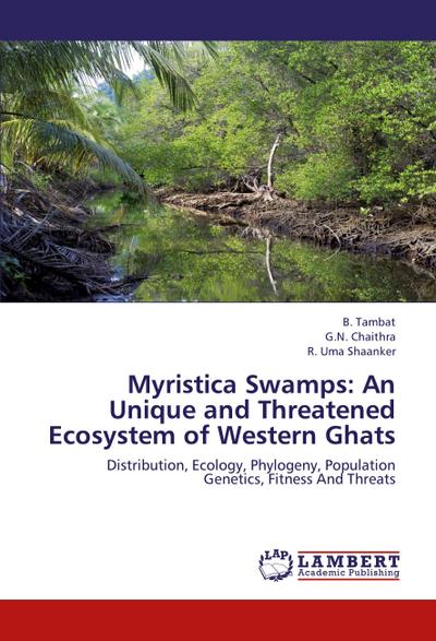 Myristica Swamps: An Unique and Threatened Ecosystem of Western Ghats