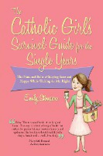 Catholic Girl’s Survival Guide for the Single Years