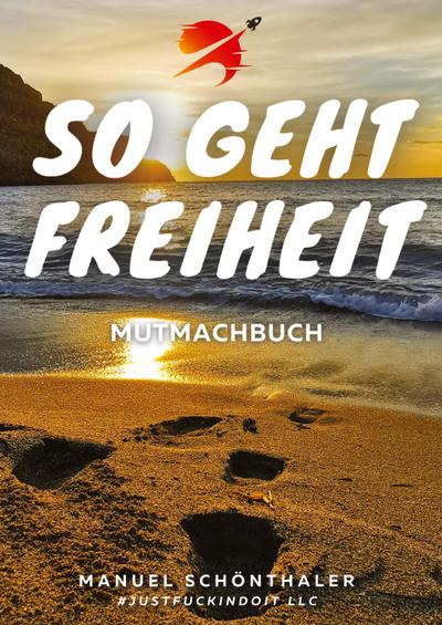 "So geht Freiheit" - Wie aus Angst und Verzweiflung die Chance deines Lebens wird