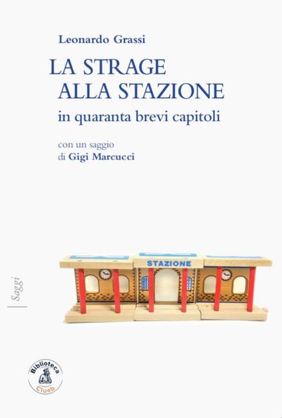 Grassi, L: Strage alla stazione in quaranta brevi capitoli