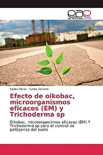 Efecto de oikobac, microorganismos eficaces (EM) y Trichoderma sp
